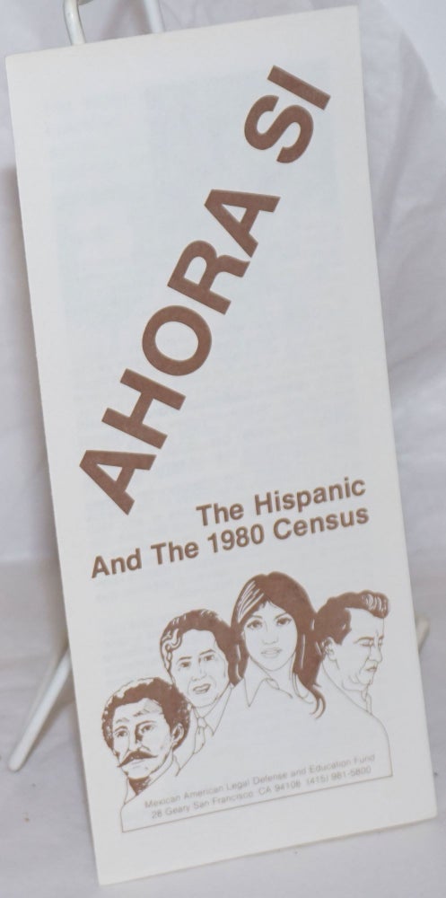 Cat.No: 208812 Ahora Si: the Hispanic and the 1980 Census [brochure]. Vilma S. Martinez.