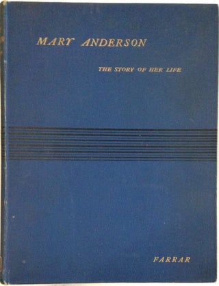 Mary Anderson: the story of her life and professional career