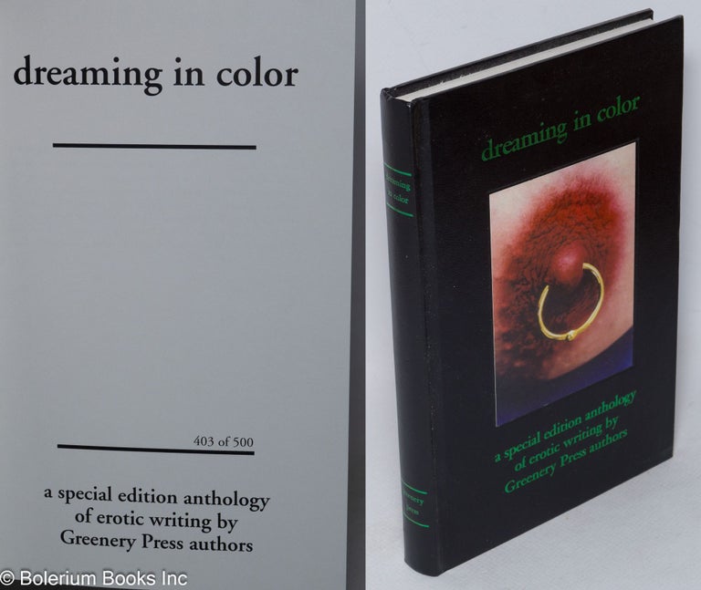 Cat.No: 208828 Dreaming in Color: a special edition anthology of erotic writing by Greenery Press authors [signed]. Dossie Easton, Deborah Addington, John Warren, Midori, Lorelei.