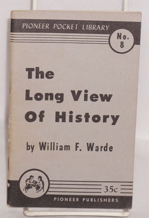 Cat.No: 208829 The long view of history. William F. Warde, George Novack