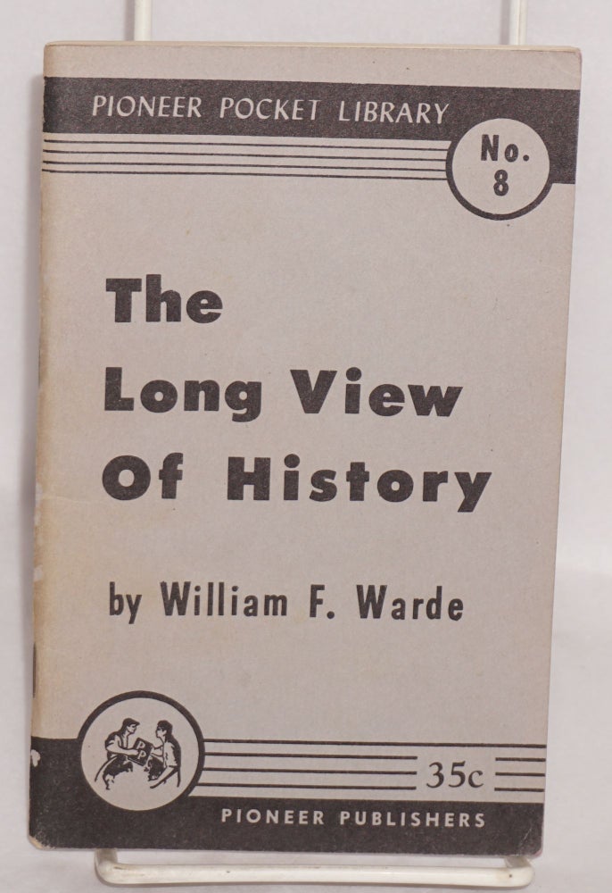 Cat.No: 208829 The long view of history. William F. Warde, George Novack.