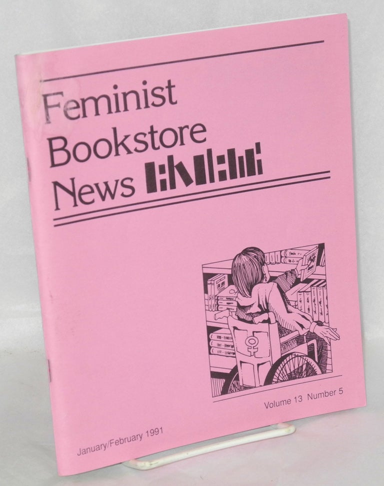 Cat.No: 208915 Feminist Bookstore News: vol. 13, #5, January/February 1991. Carol Seajay, Donna Murray Tee Corinne, Mary Lowry, Ed Hermance, columnists.