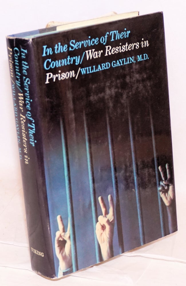 Cat.No: 20896 In the service of their country; war resisters in prison. Willard Gaylin.