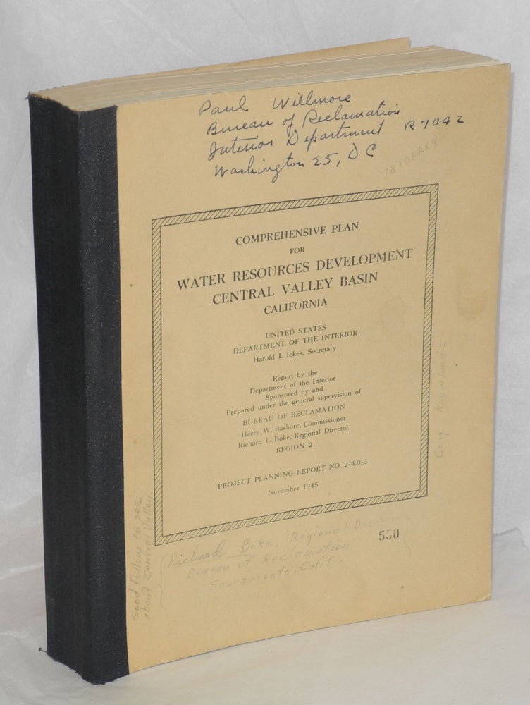 Cat.No: 208983 Comprehensive Plan for Water Resources Development, Central Valley Basin, California. Harry W. Bashore, commissioner, regional Director Region 2. United States Department of the Interior Richard L. Boke, secretary, Harold L. Ickes.