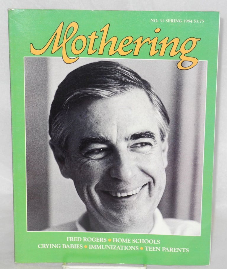 Cat.No: 208992 Mothering magazine: #31, Spring 1984. Peggy O'Mara McMahon, Ashisha, Fred Rogers.