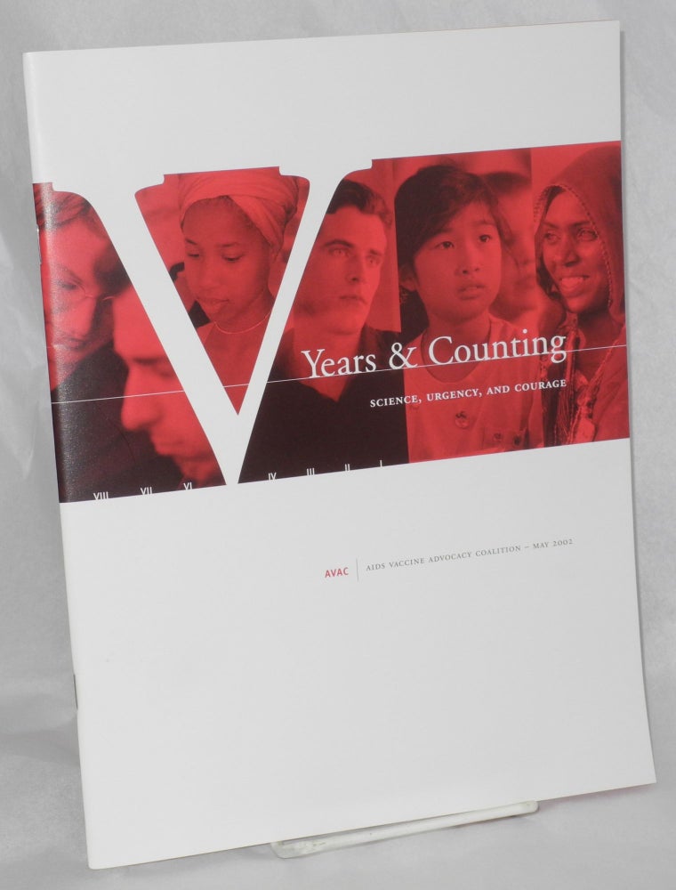 Cat.No: 209003 Five Years and Counting: science, urgency, and courage [cover states V years & counting] AVAC - AIDS Vaccine Advocacy Coalition - May 2002. Chris Collins.