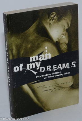 Cat.No: 209043 Man of My Dreams: provocative writing on men loving men. Christopher...