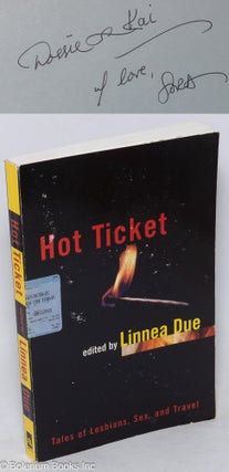 Cat.No: 209045 Hot ticket: tales of lesbians, sex, and travel. Linnea Due, Shelly...