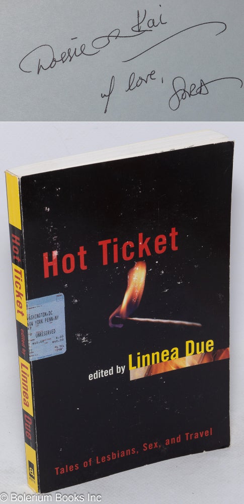 Cat.No: 209045 Hot ticket: tales of lesbians, sex, and travel. Linnea Due, Shelly Rafferty Sora Counts, Elaine Apthorp.