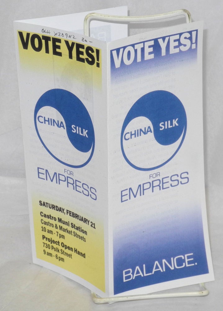 Cat.No: 209112 Vote Yes! China Silk for Empress: [brochure/leaflet] Saturday, February 21, 2004, Castro Muni Station. China Silk.