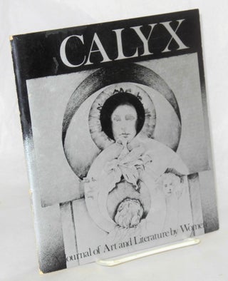 Cat.No: 209196 CALYX: a journal of art and literature by women; vol. 2, no. 3, February...