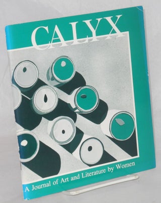 Cat.No: 209198 CALYX: a journal of art and literature by women; vol. 4, no. 3, February...