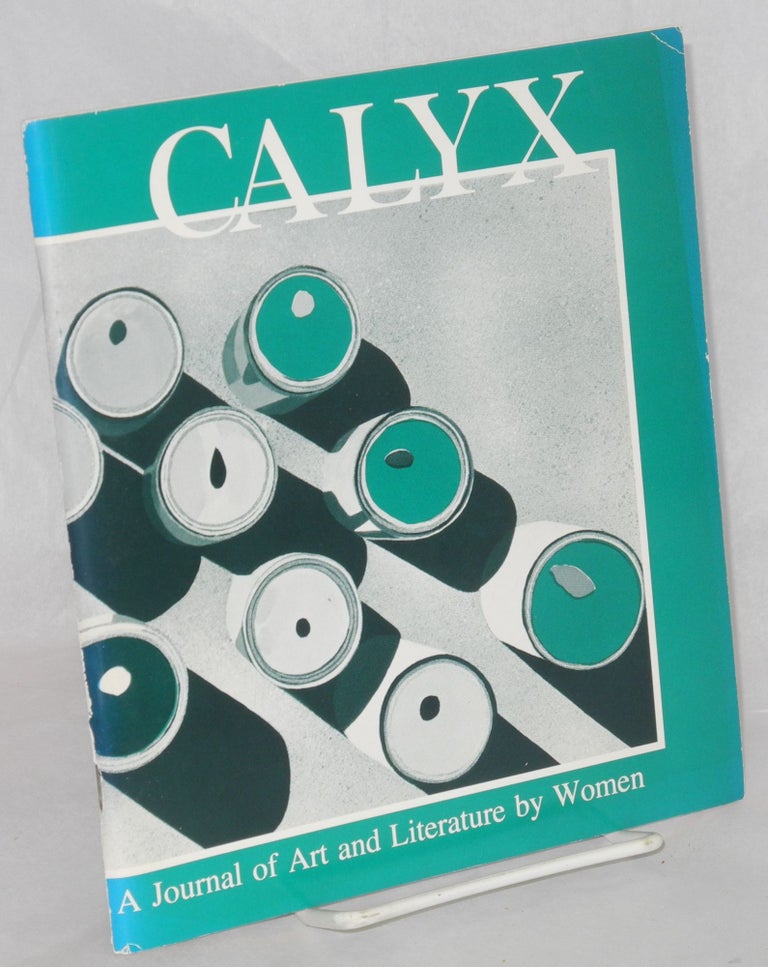 Cat.No: 209198 CALYX: a journal of art and literature by women; vol. 4, no. 3, February 1980;. Eva Bowman, Olga Broumas, Ingrid Vogt Jacqueline Buie, Sybil james, Beth Bentley.