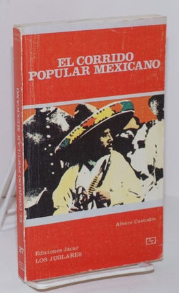 Cat.No: 209218 El Corrido Popular Mexicano (Su historia, sus temas, sus interpretes)....