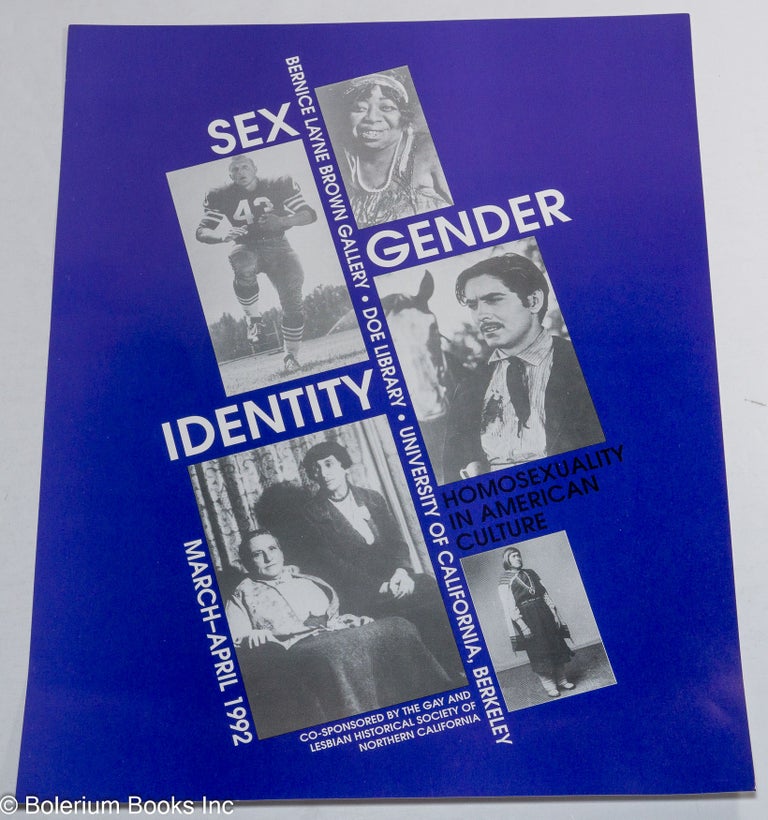 Cat.No: 209223 Sex, gender, identity: homosexuality in American culture [poster] March - April 1992, Bernice Layne Brown Gallery, Doe Library, UC Berkeley, co-sponsored by the Gay and Lesbian Historical Society of Northern California