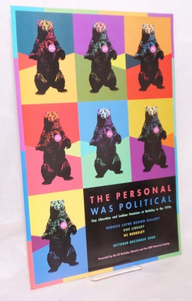 The personal was political: Gay liberation and lesbian feminism at Berkeley in the 1970s [poster] October - December 2000, Bernice Layne Brown Gallery, Doe Library, UC Berkeley, presented by the UC Berkeley Libraries and the GLBT Historical Society