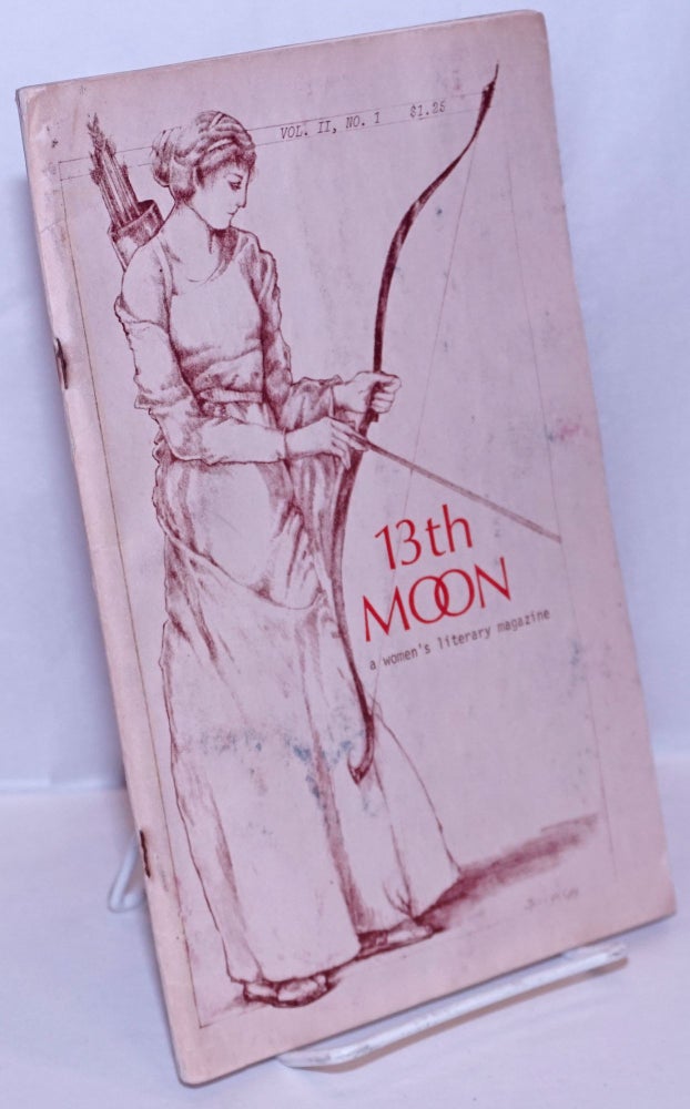 Cat.No: 209247 13th Moon: a literary magazine publishing women whoever they choose to be; vol. 2, #1. Ellen Marie Bissert, Lyn Lifshin June Jordan, Rochelle Owens, Marge Piercy.