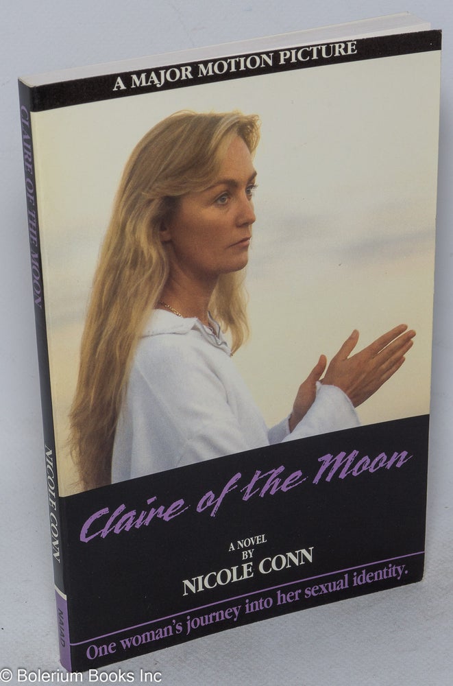 Cat.No: 209254 Claire of the Moon: one woman's journey into her sexuality; a novel [based on the motion picture]. Nicole Conn.