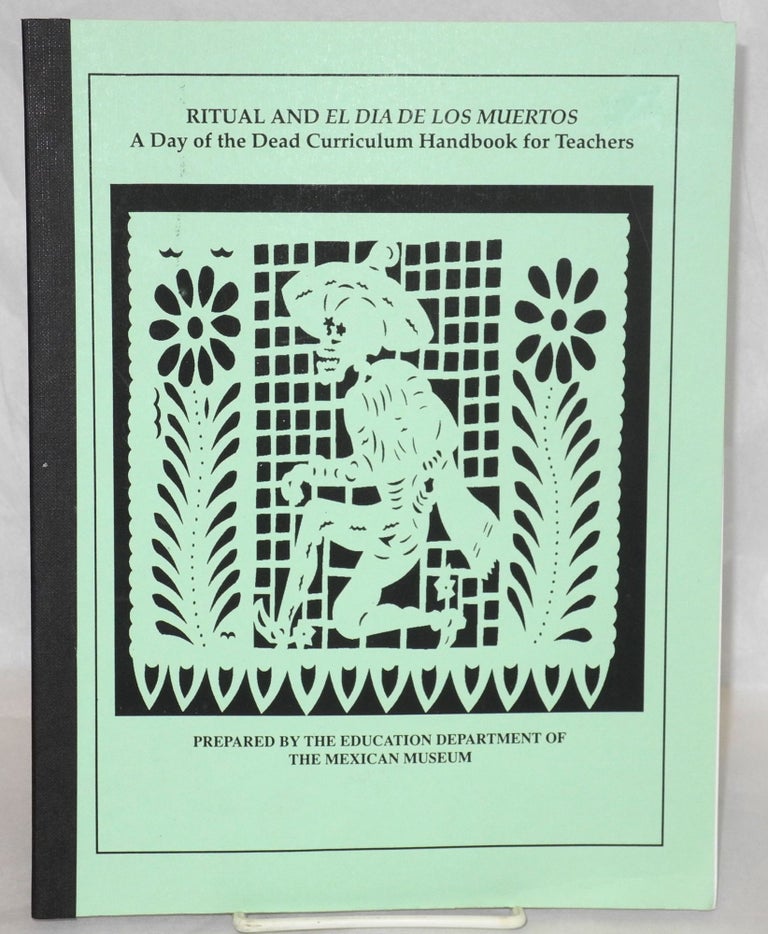 Cat.No: 209295 Ritual and El Dia de los Muertos: a Day of the Dead Curriculum handbook for teachers prepared by the Education Department of the Mexican Museum. Bea Carrillo Hocker.