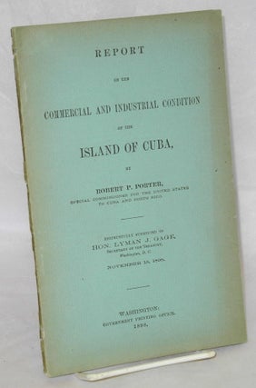 Cat.No: 209335 Report on the commercial and industrial condition of the Island of Cuba...