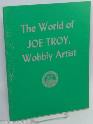 Cat.No: 209369 The world of Joe Troy, Wobbly artist. May, 1986, United Electrical Workers...