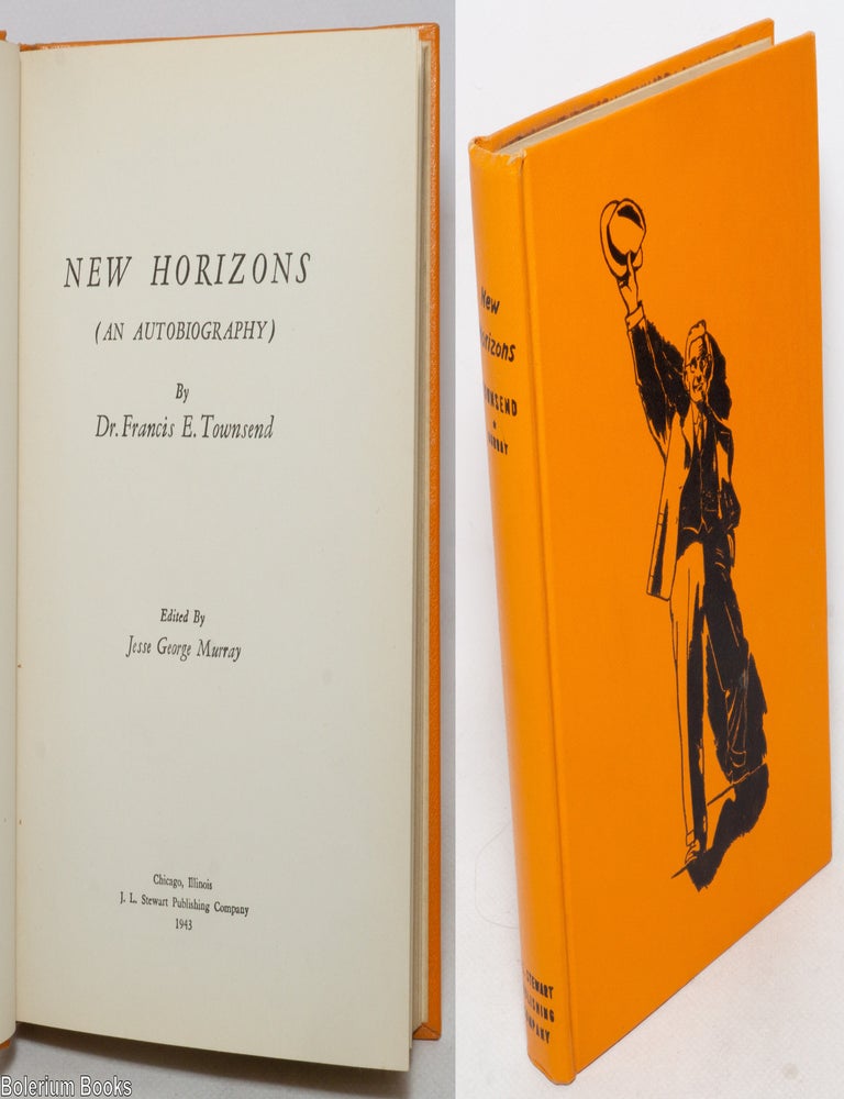 Cat.No: 209379 New horizons (an autobiography). Francis E. Townsend, Jesse George Murray.