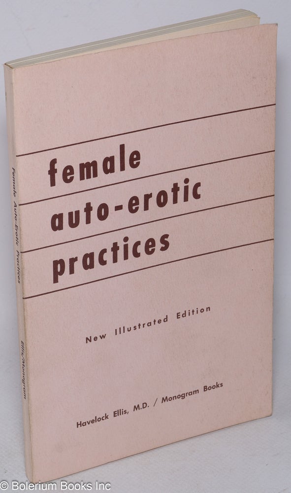 Cat.No: 209607 Female Auto-erotic Practices: new illustrated edition. Havelock Ellis, M. D.