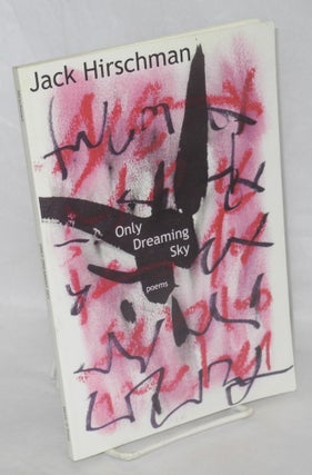 Cat.No: 209611 Only dreaming sky: poems. Jack Hirschman