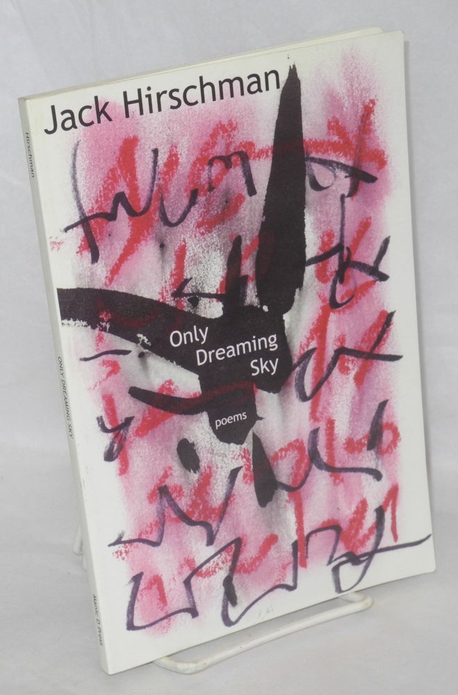 Cat.No: 209611 Only dreaming sky: poems. Jack Hirschman.