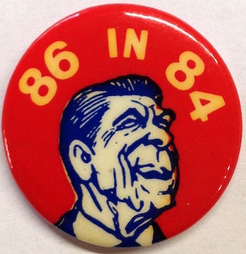 Cat.No: 209882 86 in 84 [pinback button]. Ronald Reagan.