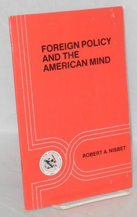 Cat.No: 209991 Foreign Policy and the American Mind. Robert A. Nisbet