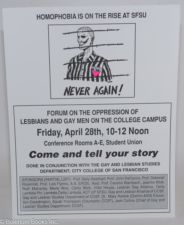 Cat.No: 210207 Homophobia is on the rise at SFSU: Never again! [handbill] forum on the oppression of lesbians and gay men on the college campus Friday, April 28th, 10-12 noon