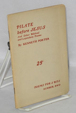 Cat.No: 210245 Pilate before Jesus, and other biblical and legendary poems. Kenneth Porter