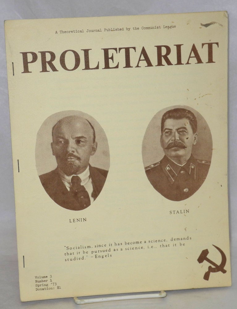 Cat.No: 210342 Proletariat: a theoretical journal published by the Communist League. Vol. 3, no. 1 (Spring 1973). Communist League.