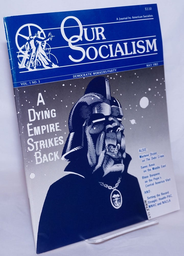 Cat.No: 210345 Our socialism; a journal by American socialists. Vol. 1, no. 3 (May 1983). Spain Rodriguez Democratic Workers Party, Samir Amin.