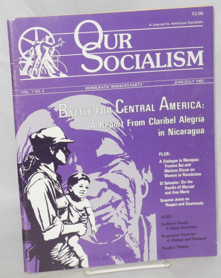 Cat.No: 210346 Our socialism; a journal by American socialists. Vol. 1, no. 4 (June/July 1983). Democratic Workers Party.