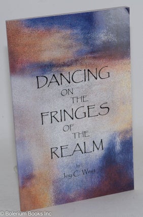 Cat.No: 210390 Dancing on the Fringes of the Realm. Joy C. West