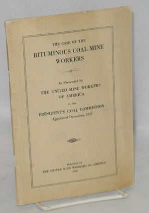 Cat.No: 210436 The case of the bituminous coal mine workers; as presented by the United...