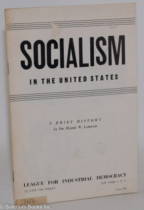 Cat.No: 210440 Socialism in the United States: a brief history. Harry W. Laidler