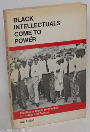 Cat.No: 210496 Black Intellectuals Come to Power; The Rise of Creole Nationalism in...