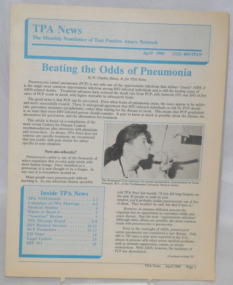 Cat.No: 210508 TPA news: the monthly newsletter of Test Positive Aware Network; April 1990; Beating the odds of pneumonia. N. Charles Henss, Jr.