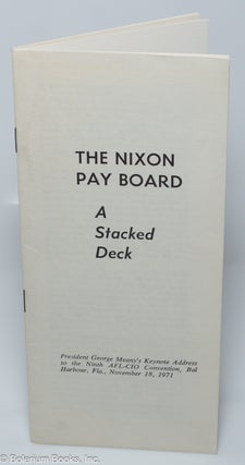 Cat.No: 210599 The Nixon Pay Board: A stacked deck. Keynote address to the ninth AFL-CIO...