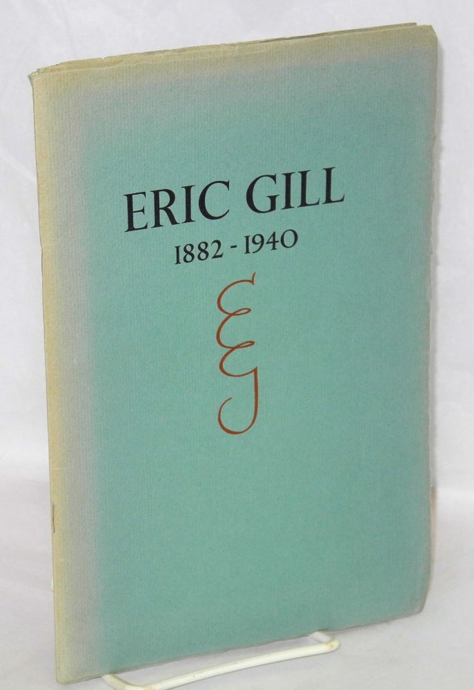 Cat.No: 210668 Catalogue of an Exhibition of Eric Gill from the collections of Albert Sperisen & others; With an introduction by Evan R. Gill. Stanford University Library, November 7th to December 11th, 1954. Eric Gill, Evan R. Gill, compiler J. Terry Bender.