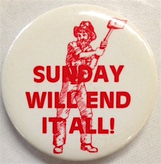 Cat.No: 210789 Sunday will end it all! [pinback button