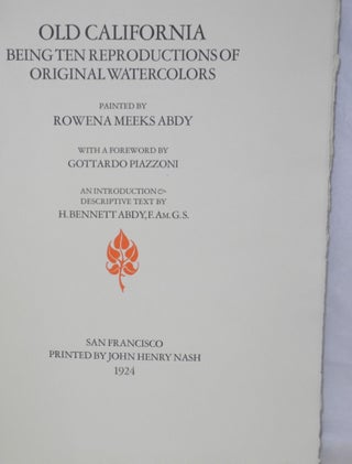 Old California, Being Ten Reproductions of Original Watercolors Painted by Rowena Meeks Abdy, with a Foreword by Gottardo Piazzoni, an Introduction & Descriptive Text by H. Bennett Abdy, F.Am.G.S.