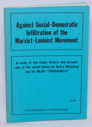 Cat.No: 210906 Against social-democratic infiltration of the Marxist-Leninist movement: A...