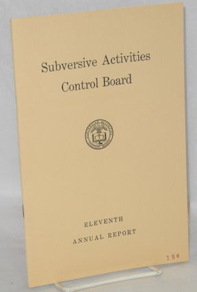 Cat.No: 210909 Subversive Activities Control Board. Eleventh annual report: Fiscal year...