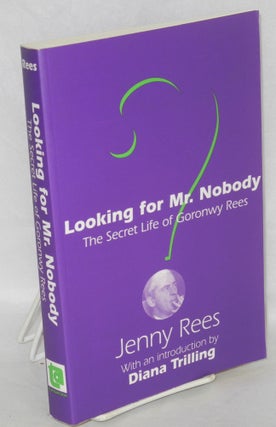 Cat.No: 210951 Looking for Mr. Nobody, the secret life of Goronwy Rees With an...
