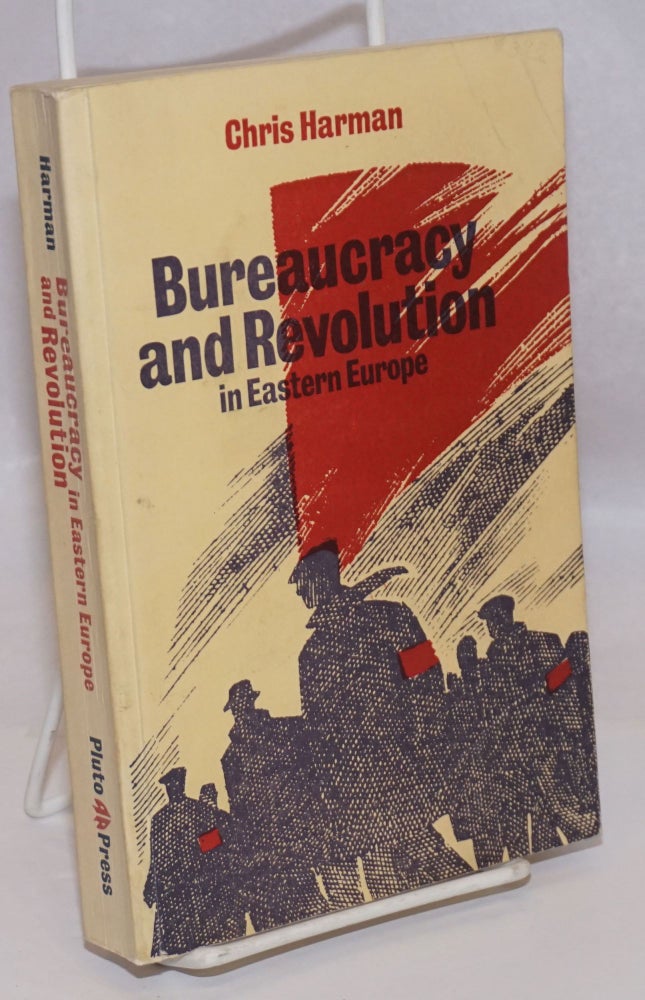 Cat.No: 210955 Bureaucracy and revolution in Eastern Europe. Chris Harman.