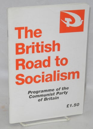 Cat.No: 211078 The British road to socialism: programme of the Communist Party of Great...
